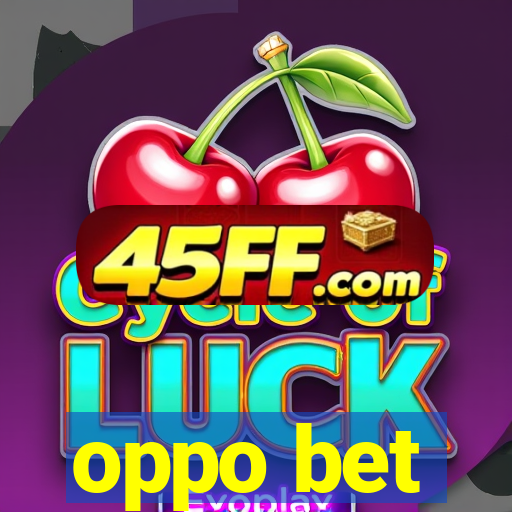 oppo bet